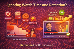 You Might Be Ignoring Watch Time and Retention